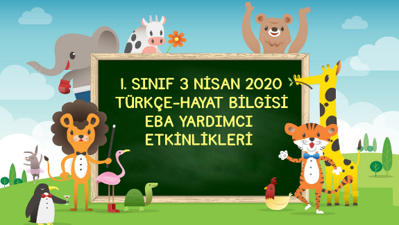 1.Sınıf 03 Nisan 2020 EBA Türkçe ve Hayat Bilgisi Yardımcı Etkinlikler