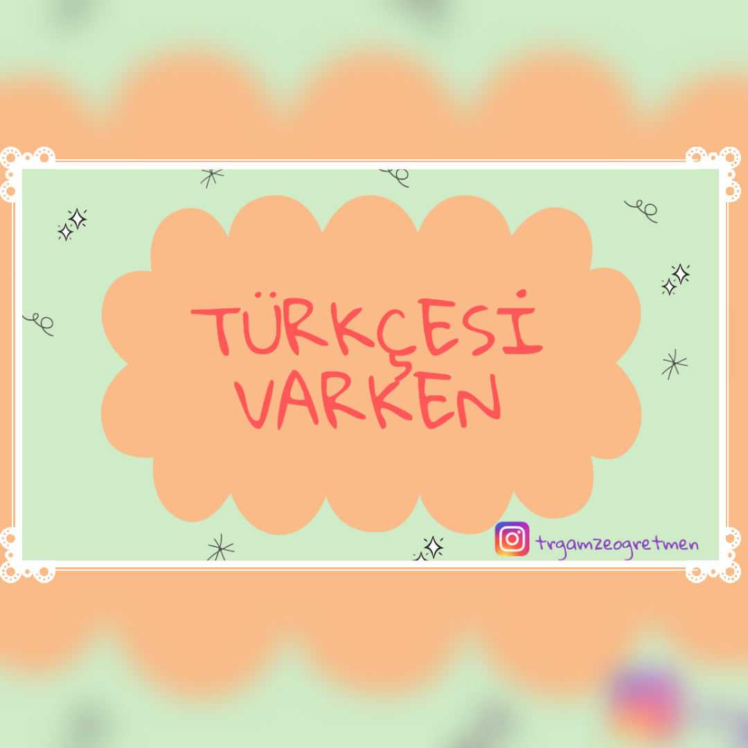Türkçesi Varken 